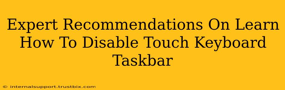 Expert Recommendations On Learn How To Disable Touch Keyboard Taskbar