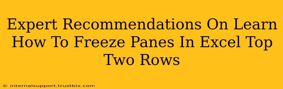 Expert Recommendations On Learn How To Freeze Panes In Excel Top Two Rows