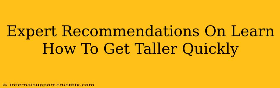 Expert Recommendations On Learn How To Get Taller Quickly