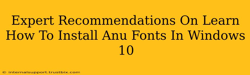 Expert Recommendations On Learn How To Install Anu Fonts In Windows 10