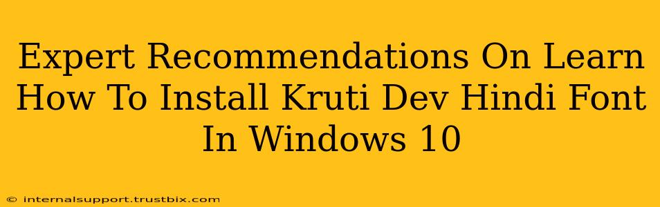 Expert Recommendations On Learn How To Install Kruti Dev Hindi Font In Windows 10