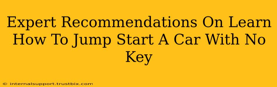 Expert Recommendations On Learn How To Jump Start A Car With No Key