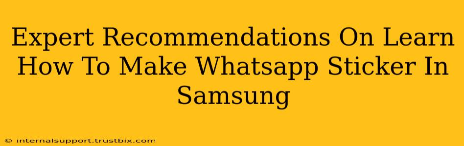 Expert Recommendations On Learn How To Make Whatsapp Sticker In Samsung