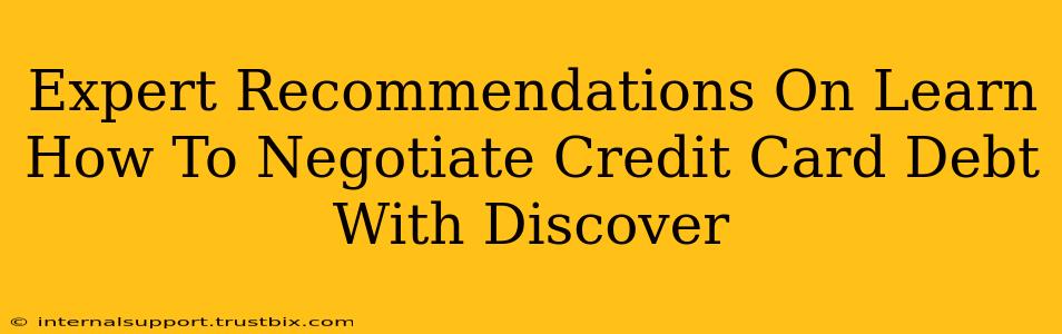 Expert Recommendations On Learn How To Negotiate Credit Card Debt With Discover