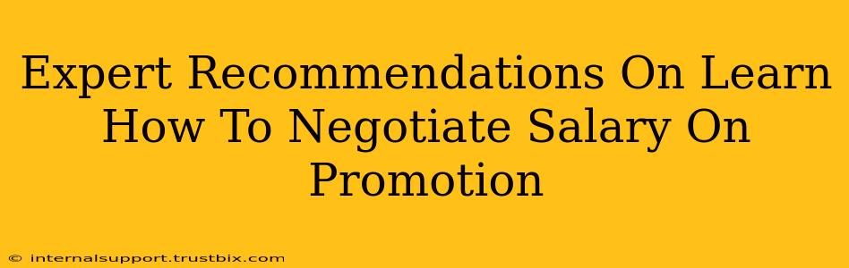 Expert Recommendations On Learn How To Negotiate Salary On Promotion