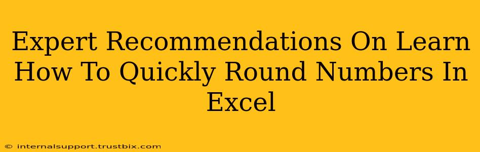 Expert Recommendations On Learn How To Quickly Round Numbers In Excel