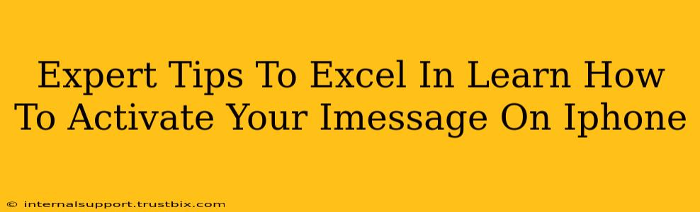 Expert Tips To Excel In Learn How To Activate Your Imessage On Iphone