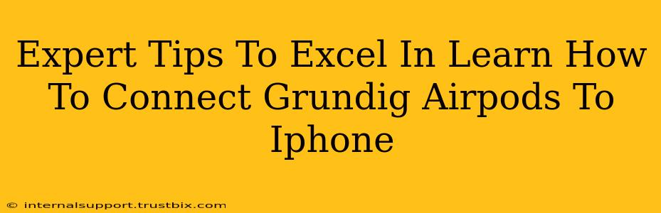 Expert Tips To Excel In Learn How To Connect Grundig Airpods To Iphone