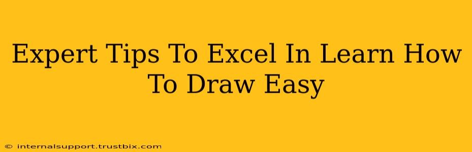 Expert Tips To Excel In Learn How To Draw Easy