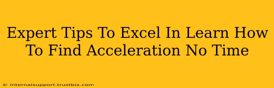 Expert Tips To Excel In Learn How To Find Acceleration No Time