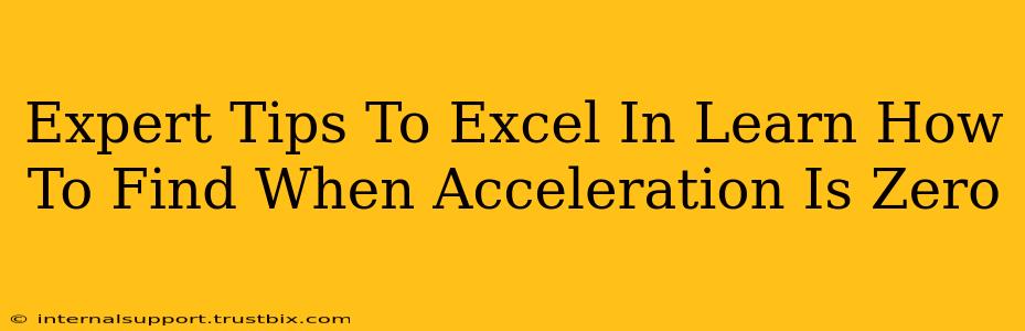 Expert Tips To Excel In Learn How To Find When Acceleration Is Zero