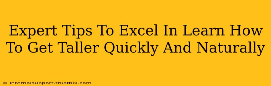 Expert Tips To Excel In Learn How To Get Taller Quickly And Naturally