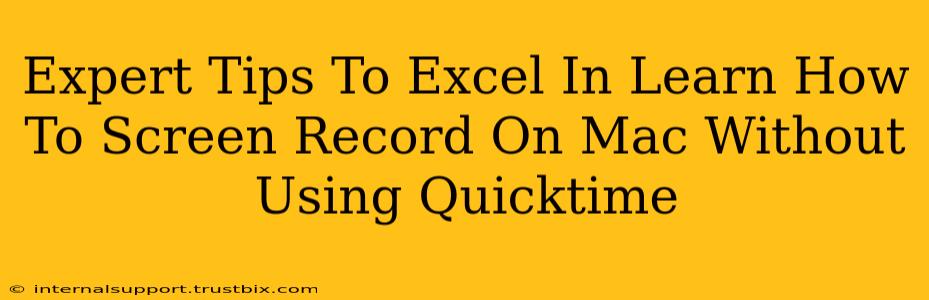 Expert Tips To Excel In Learn How To Screen Record On Mac Without Using Quicktime