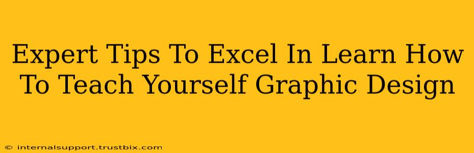 Expert Tips To Excel In Learn How To Teach Yourself Graphic Design