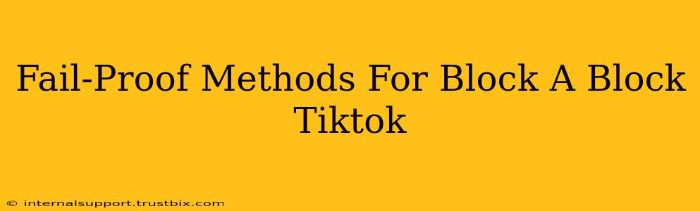 Fail-Proof Methods For Block A Block Tiktok