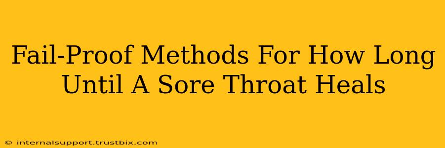 Fail-Proof Methods For How Long Until A Sore Throat Heals