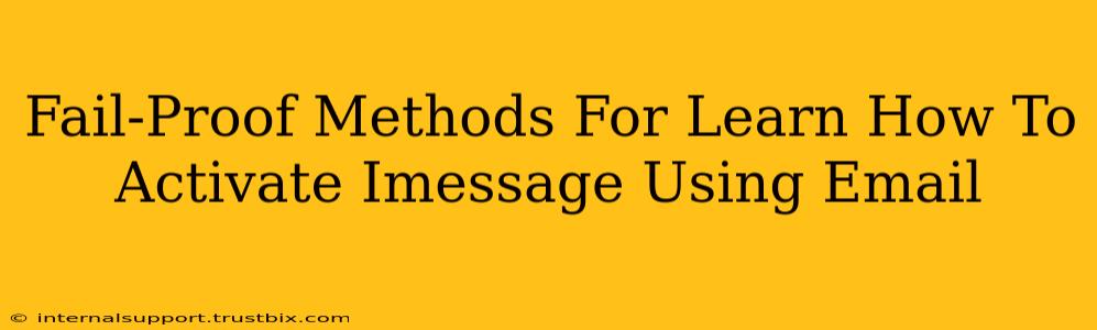 Fail-Proof Methods For Learn How To Activate Imessage Using Email