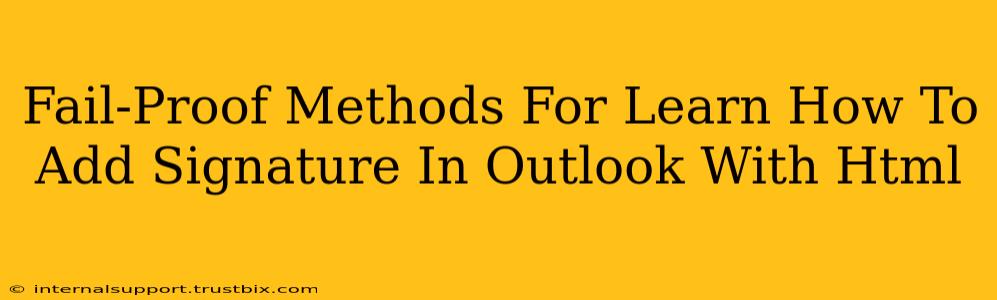 Fail-Proof Methods For Learn How To Add Signature In Outlook With Html