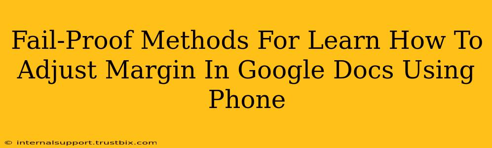 Fail-Proof Methods For Learn How To Adjust Margin In Google Docs Using Phone