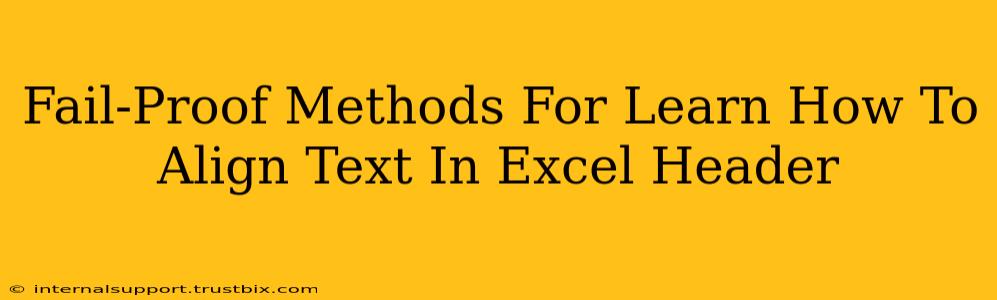 Fail-Proof Methods For Learn How To Align Text In Excel Header