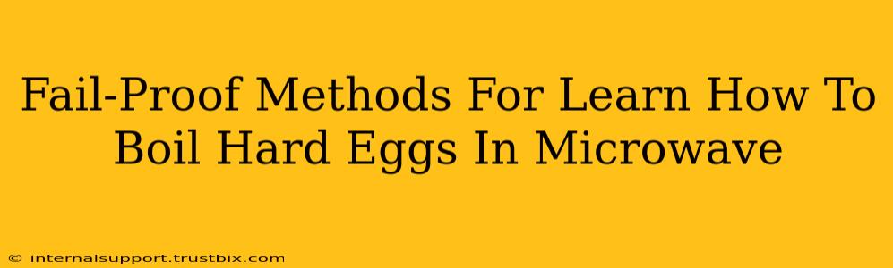 Fail-Proof Methods For Learn How To Boil Hard Eggs In Microwave