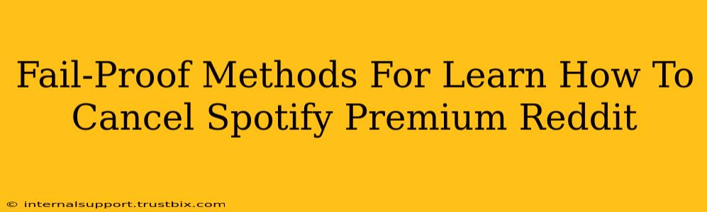 Fail-Proof Methods For Learn How To Cancel Spotify Premium Reddit