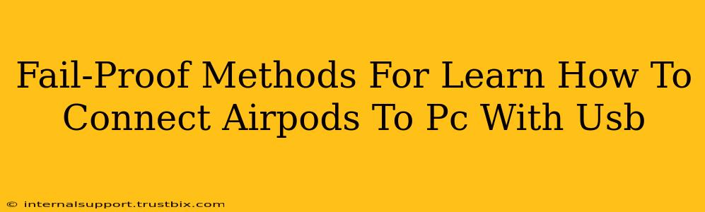 Fail-Proof Methods For Learn How To Connect Airpods To Pc With Usb