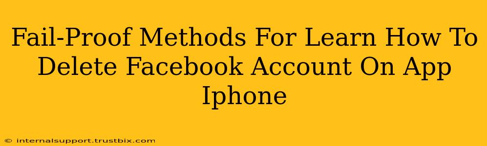 Fail-Proof Methods For Learn How To Delete Facebook Account On App Iphone