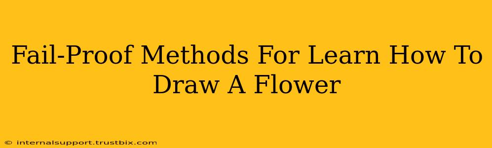 Fail-Proof Methods For Learn How To Draw A Flower