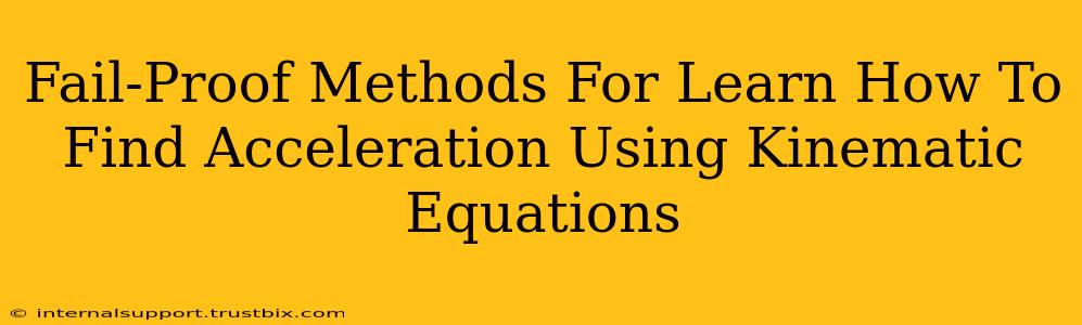 Fail-Proof Methods For Learn How To Find Acceleration Using Kinematic Equations