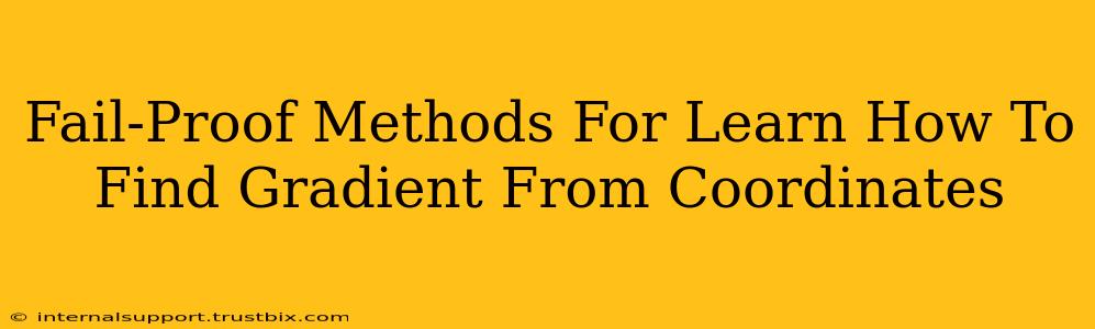 Fail-Proof Methods For Learn How To Find Gradient From Coordinates