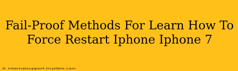 Fail-Proof Methods For Learn How To Force Restart Iphone Iphone 7