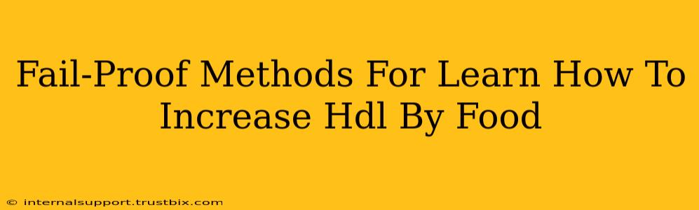 Fail-Proof Methods For Learn How To Increase Hdl By Food