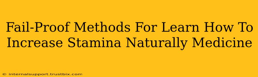 Fail-Proof Methods For Learn How To Increase Stamina Naturally Medicine