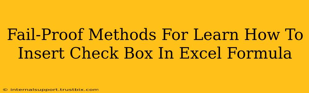 Fail-Proof Methods For Learn How To Insert Check Box In Excel Formula