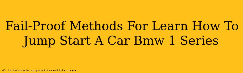 Fail-Proof Methods For Learn How To Jump Start A Car Bmw 1 Series