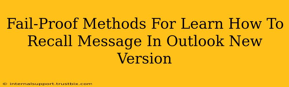 Fail-Proof Methods For Learn How To Recall Message In Outlook New Version