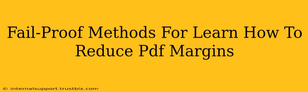 Fail-Proof Methods For Learn How To Reduce Pdf Margins