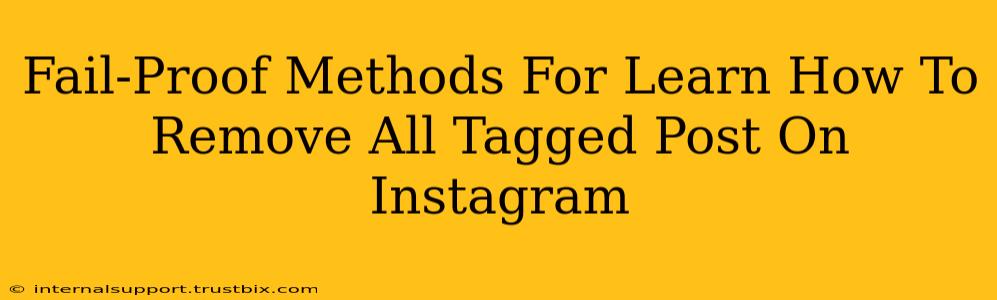 Fail-Proof Methods For Learn How To Remove All Tagged Post On Instagram