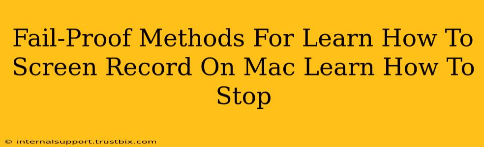 Fail-Proof Methods For Learn How To Screen Record On Mac Learn How To Stop