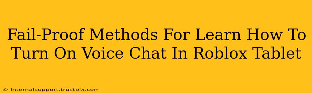 Fail-Proof Methods For Learn How To Turn On Voice Chat In Roblox Tablet