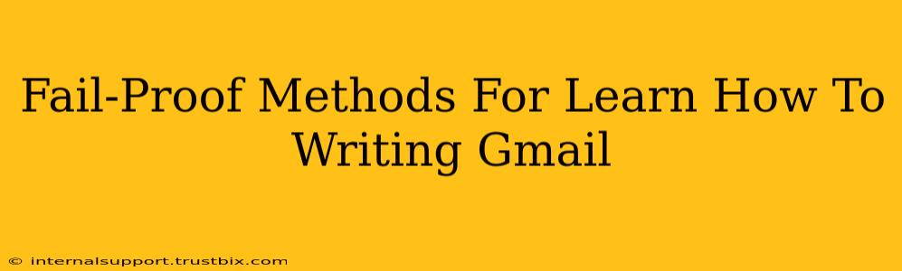 Fail-Proof Methods For Learn How To Writing Gmail