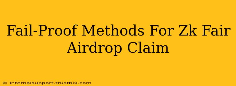 Fail-Proof Methods For Zk Fair Airdrop Claim