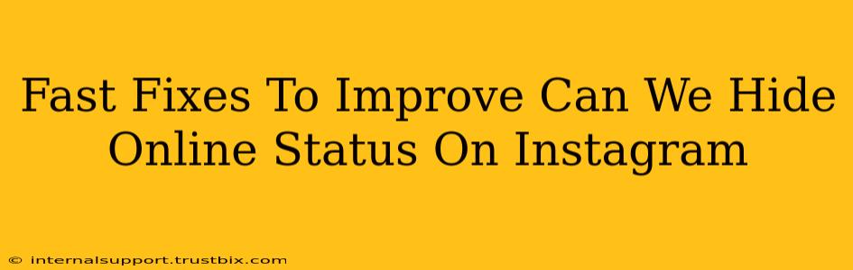 Fast Fixes To Improve Can We Hide Online Status On Instagram