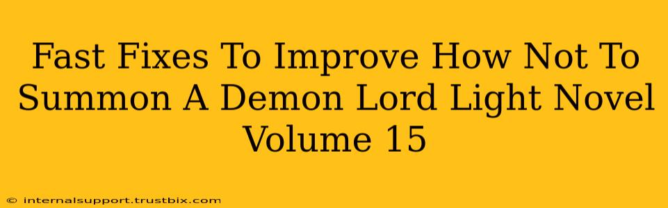 Fast Fixes To Improve How Not To Summon A Demon Lord Light Novel Volume 15