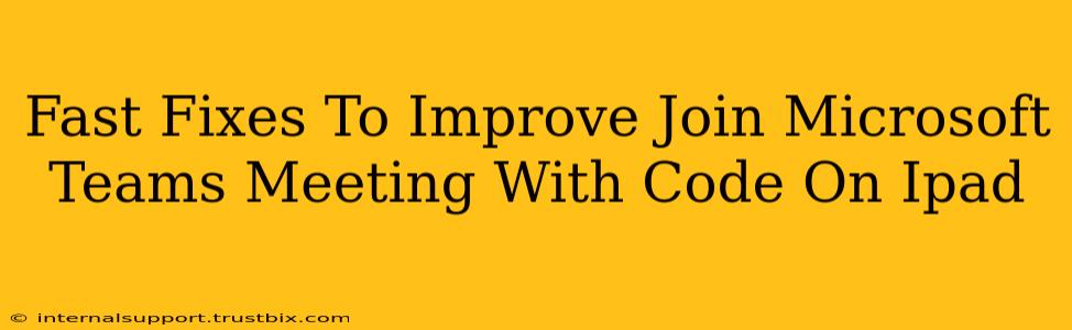 Fast Fixes To Improve Join Microsoft Teams Meeting With Code On Ipad