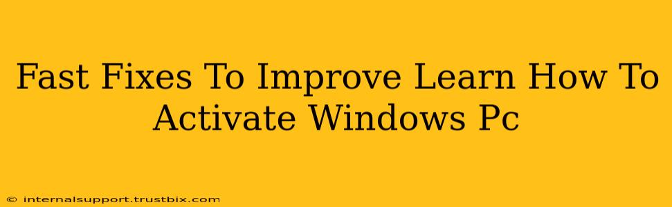 Fast Fixes To Improve Learn How To Activate Windows Pc