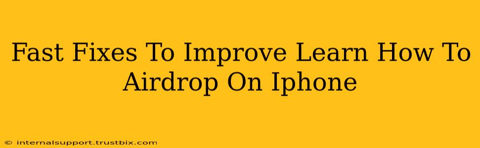 Fast Fixes To Improve Learn How To Airdrop On Iphone