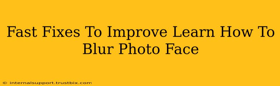 Fast Fixes To Improve Learn How To Blur Photo Face