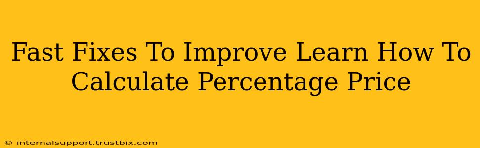 Fast Fixes To Improve Learn How To Calculate Percentage Price